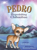 Cover: Pedro the Shapeshifting Chihuahua - Truth and Justice Media