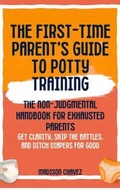Cover: The First-Time Parent's Guide to Potty Training: The Non-Judgmental Handbook for Exhausted Parents - Authors Crib