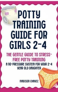 Enlarge image Cover: Potty Training Guide For Girls 2-4 : The Gentle Guide to Stress-Free Potty Training - Authors Crib