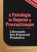 Cover: A Psicologia de Superar a Procrastina&ccedil;&atilde;o - Ekesy In-Outdoor Company