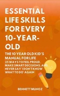 Cover: Essential Life Skills for Every 10-Year-Old: The 10 Year Old Kid's Manual for Life - Authors Crib