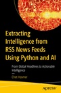 Cover: Extracting Intelligence from RSS News Feeds Using Python and AI - APress