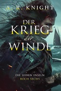 Cover: Der Krieg der Winde (Die Sieben Inseln, #6) - A.R. Knight