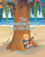 Cover: The Mysterious Forest by the Sea - Page Publishing