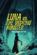 Cover: Luna Vs. The Undying Monster - Knightsville Workshop