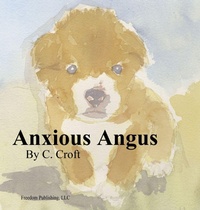 Enlarge image Cover: Anxious Angus - Freedom Publishing, LLC