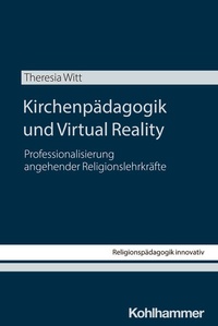 Enlarge image Cover: Kirchenpädagogik und Virtual Reality - Kohlhammer
