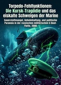 Cover: Torpedo-Fehlfunktionen: Die Kursk-Trag&ouml;die und das eiskalte Schweigen der Marine - epubli