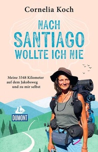 Bild vergrößern Bild: Nach Santiago wollte ich nie - DuMont Reiseverlag