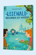 Cover: Lesewald, Der Zauber des Wassers - Buch zum Lesen lernen | Thema: Mehr Mut bei Angst vor Wasser | Lesen erster W&ouml;rter, Vorlesen, Mitmachspa&szlig; - Autaria