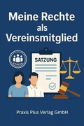 Cover: Meine Rechte als Vereinsmitglied - Praxis Plus Verlag GmbH