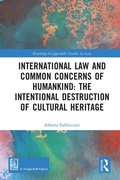 Cover: International Law and Common Concerns of Humankind: The Intentional Destruction of Cultural Heritage - Routledge