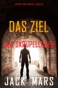Cover: Das Ziel der Skrupellosen (Ein Troy Stark Thriller - Buch #3) - Lukeman Literary Management