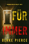 Cover: F&uuml;r Immer (Ein Morgan-Cross-FBI-Thriller - Band 5) - Lukeman Literary Management