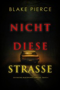 Cover: Nicht Diese Stra&szlig;e (Ein Rachel Blackwood Thriller - Band 4) - Lukeman Literary Management