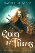 Cover: Queen of Thieves (Clockwork Thief, #1) - Katherine Bogle