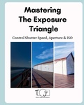 Cover: Mastering  The Exposure  Triangle - Tracey Jones Photography
