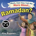 Cover: Mom, Can You Tell Me More About... Ramadan? - 5 Pillars of Islam Story Books for Children