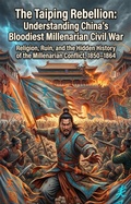 Cover: The Taiping Rebellion: Understanding China's Bloodiest Millenarian Civil War - epubli