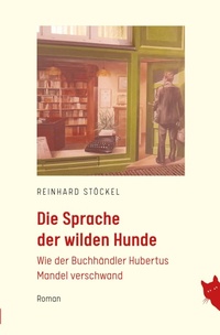 Enlarge image Cover: Die Sprache der wilden Hunde - Rote Katze Verlag
