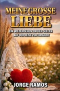 Cover: Meine Grosse Liebe - Jorge Ramos