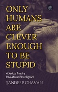 Cover: Only Humans Are Clever Enough to Be Stupid - Gyrus Vision