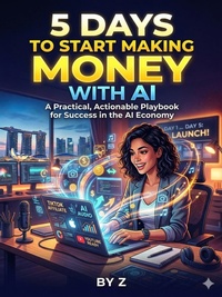 Enlarge image Cover: 5 Days to Start Making Money with AI - Z