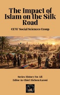 Cover: The Impact of Islam On the Silk Road (History For All) - Global East-West Ltd