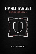 Cover: Hard Target Field Manual (The Spycraft Field Manuals, #3) - P.J. Agness