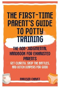 Enlarge image Cover: The First-Time Parent's Guide to Potty Training - Potty Training Guides Series