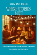 Cover: Story Chat Digest Where Stories Meet - Marsha Ingrao
