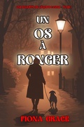 Cover: Un os &agrave; ronger (Une enqu&ecirc;te de l'&eacute;quipe canine - tome 1) - Lukeman Literary Management