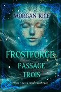 Cover: Frostforge : Passage trois (tome 3 de la s&eacute;rie Frostforge) - Lukeman Literary Management