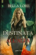 Cover: Destinata all'Alfa (Libro Due) - Lukeman Literary Management