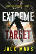 Cover: Extreme Target (An Axel Strike Action Thriller-Book 6) - Lukeman Literary Management