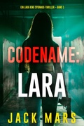 Cover: Codename: Lara (Ein Lara King Spionage-Thriller - Band 1) - Lukeman Literary Management