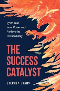 Enlarge image Cover: The Success Catalyst, Ignite Your Inner Power and Achieve the Extraordinary - BooxAi