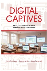 Enlarge image Cover: Digital Captives - Helping Schools Strike a Balance Between the Human and the Hardware - Schools Next Press