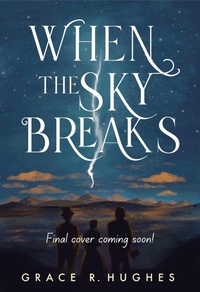 Enlarge image Cover: When the Sky Breaks - Grace Hughes