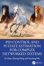 Cover: PID Control and PI State Estimation for Complex Networked Systems - CRC Press