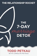 Cover: The 7-Day Marriage Detox (Relationship Rocket Marriage Series, #3) - Todd Petkau