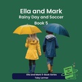 Cover: Ella and Mark - Rainy Day and Soccer - Ella and Mark Early Reader Series