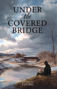 Enlarge image Cover: Under the Covered Bridge - Published by Nicholas Young