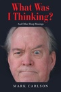 Cover: What Was I Thinking? - iUniverse