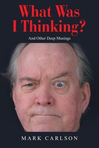 Enlarge image Cover: What Was I Thinking? - iUniverse