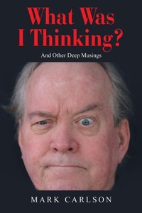 Enlarge image Cover: What Was I Thinking? - iUniverse