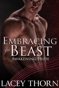 Cover: Embracing the Beast (Awakening Pride, #13) - Lacey Thorn