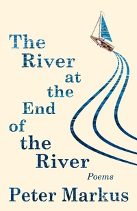 Enlarge image Cover: The River at the End of the River - Dzanc Books