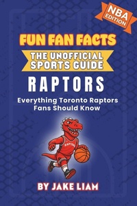 Enlarge image Cover: Toronto Raptors Basketball Book for Kids - Fun Fan Facts: The Unofficial Sports Guide