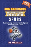 Cover: San Antonio Spurs Basketball Book for Kids - Fun Fan Facts: The Unofficial Sports Guide
